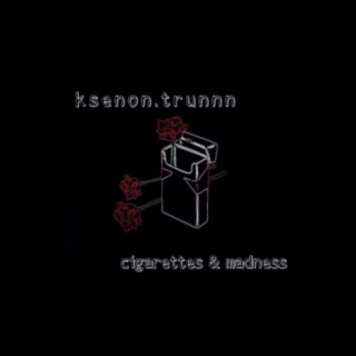 Cigarettes and Madness