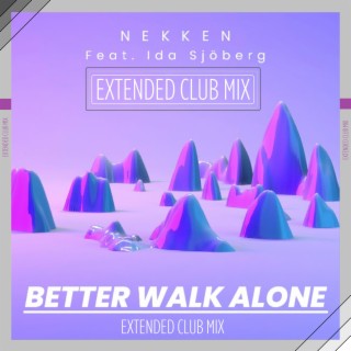 Better Walk Alone (Extended Club Mix)