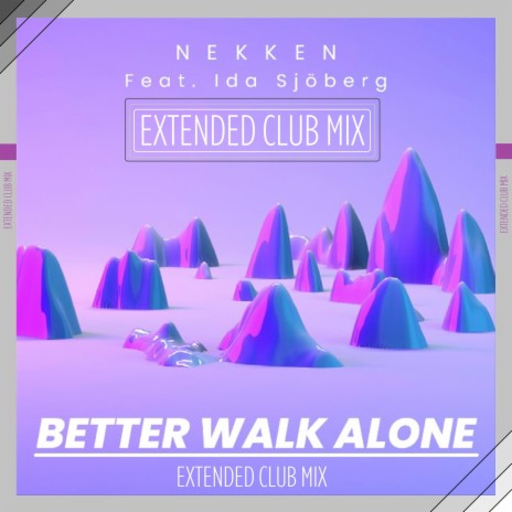 Better Walk Alone (Extended Club Mix) ft. Ida Sjöberg