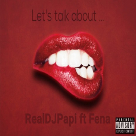 Let's Talk About ft. RealDJPapi