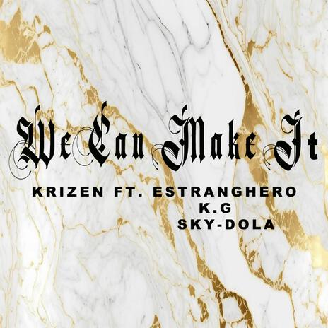 We Can Make It ft. Estranghero, KG & Sky-Dola | Boomplay Music