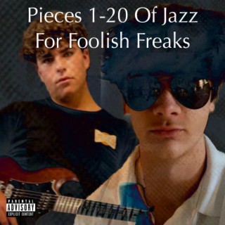 Pieces 1-20 Of Jazz For Foolish Freaks