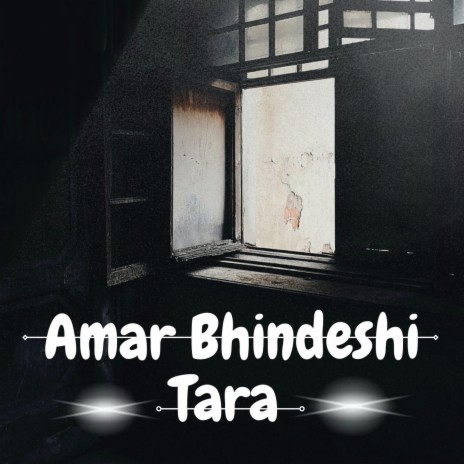 Amar Bhindeshi Tara | Boomplay Music