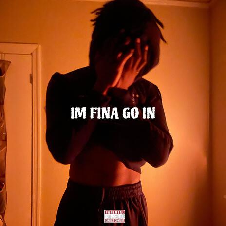 Im Fina Go In | Boomplay Music