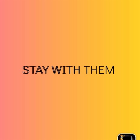 Stay with Them | Boomplay Music