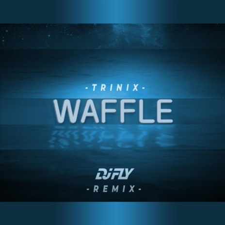 Waffle (Dj Fly Remix) | Boomplay Music