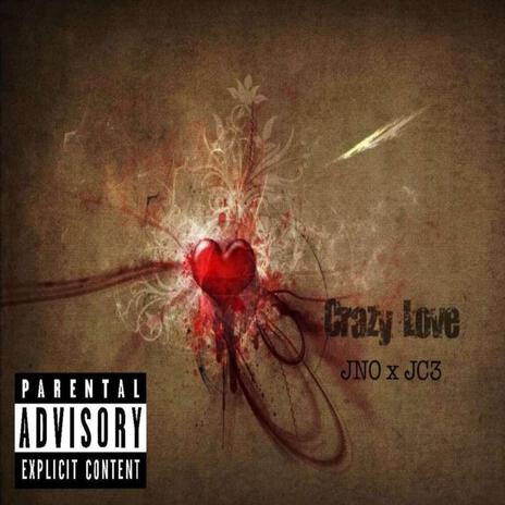 Crazy Love ft. JC3 | Boomplay Music