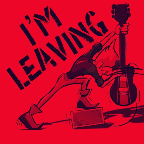 I'M LEAVING | Boomplay Music