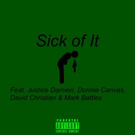 Sick of It ft. Justice Damien, Donnie Canvas, David Christian & Mark Battles | Boomplay Music