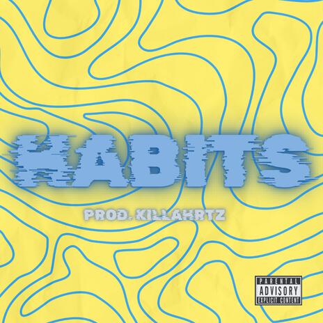 Habits ft. Tae Roads & KILLAHRTZ | Boomplay Music