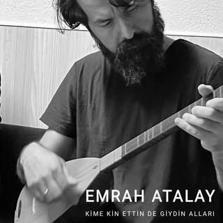 EMRAH ATALAY - KİME KİN ETTİN (HİCRANİ)