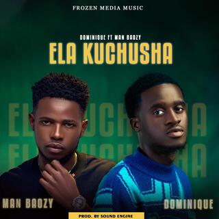 Ela Kuchusha (feat. Man Boaz)