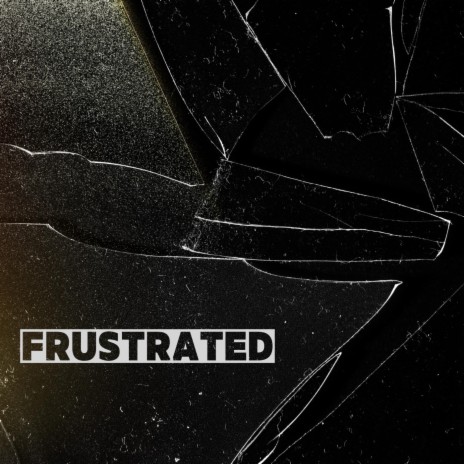 Frustrated | Boomplay Music