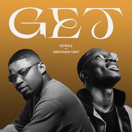 GET ft. GreatMan Takit | Boomplay Music