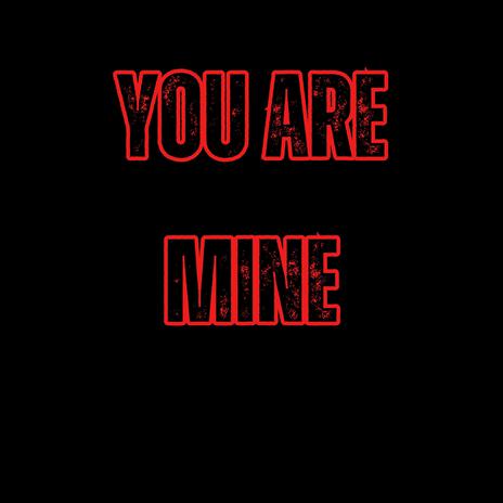 you are mine | Boomplay Music