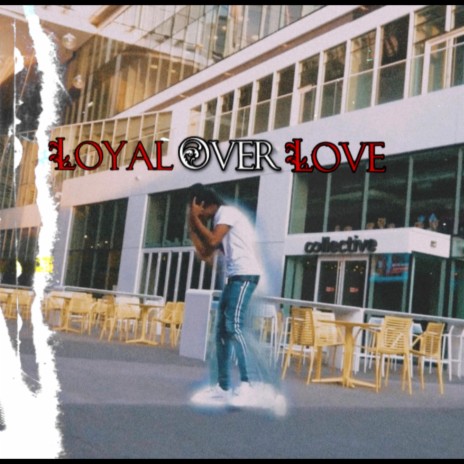 Loyal Over Love