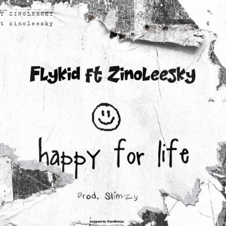 Happy for life ft. Zinoleesky | Boomplay Music