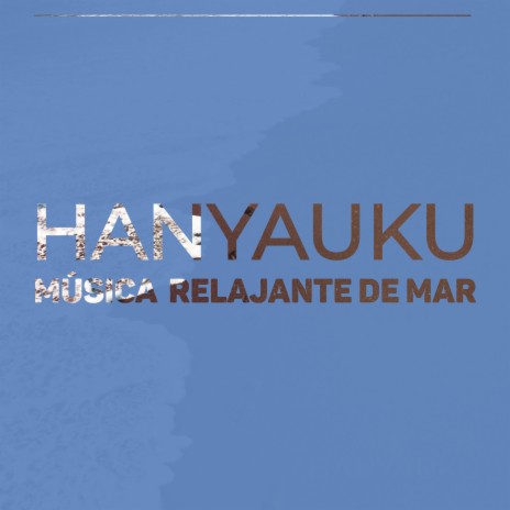 Hanyauku (Música Relajante De Mar)