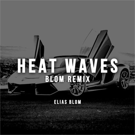 Heat Waves (Remix) | Boomplay Music