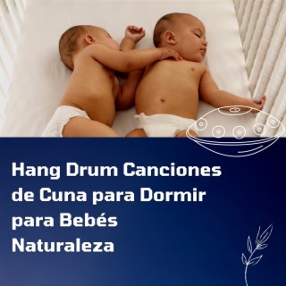 Hang Drum Canciones de Cuna para Dormir para Bebés (Naturaleza)