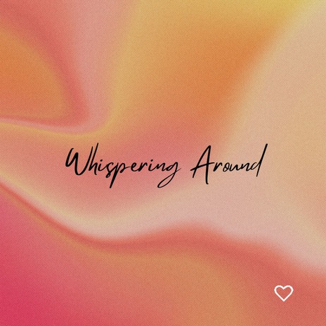 Whispering Around | Boomplay Music