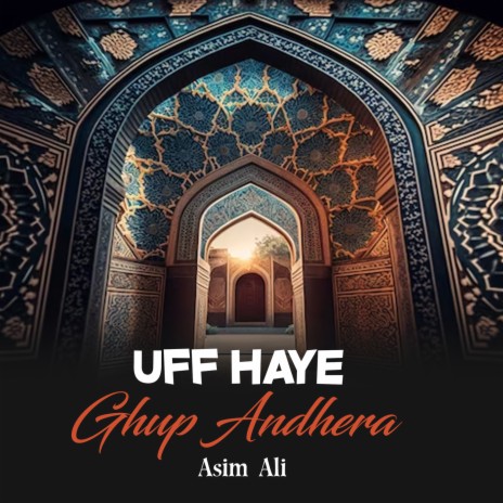 Uff Haye Ghup Andhera | Boomplay Music