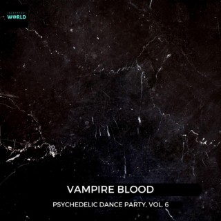Vampire Blood - Psychedelic Dance Party, Vol. 6