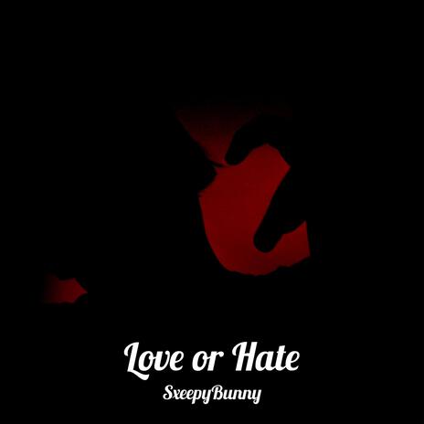 Love Or Hate | Boomplay Music