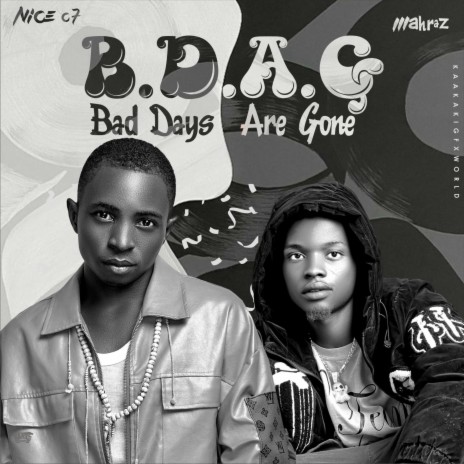 Bad days are gone ft. Nice C7 | Boomplay Music