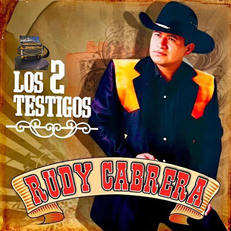 Los dos testigos ft. Rudy Cabrera | Boomplay Music