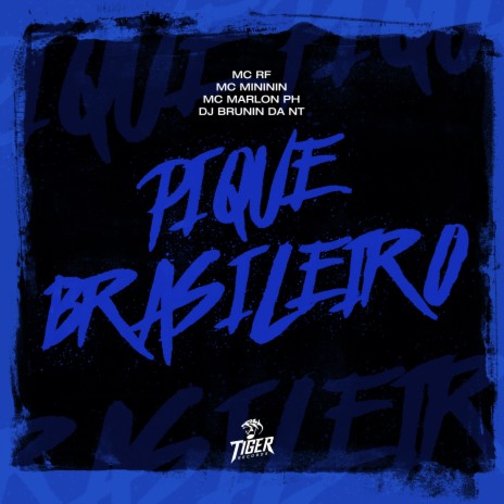 Pique Brasileiro ft. MC Mininin, Mc Marlon PH & DJ BRUNIN DA NT | Boomplay Music