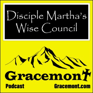 Gracemont, S1E29, Guest Disciple Martha Gives Wise Council on Church Strife and Splits