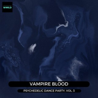 Vampire Blood - Psychedelic Dance Party, Vol. 3