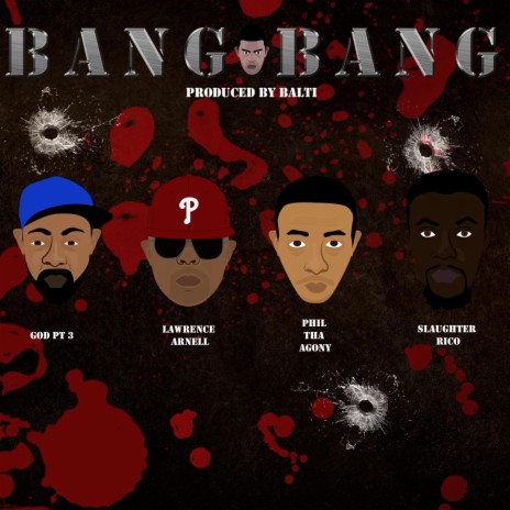 Bang Bang (feat. God Pt.3, Phil Tha Agony, Slaughter Rico & Lawrence Arnell) | Boomplay Music