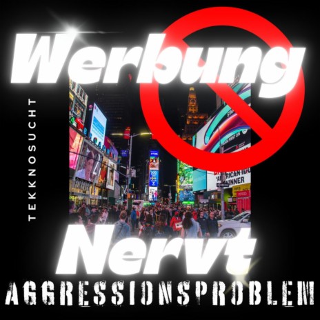 Werbung Nervt ft. Aggressionsproblem | Boomplay Music