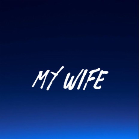 My Wife | Boomplay Music