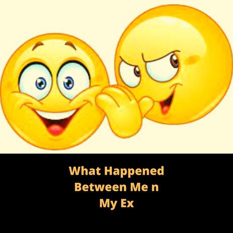 What Happened Between Me and My EX EP 1 (Live) | Boomplay Music