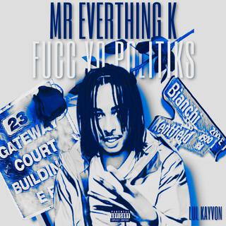 MR EVERTHING K, FUCC YO POLITIKS