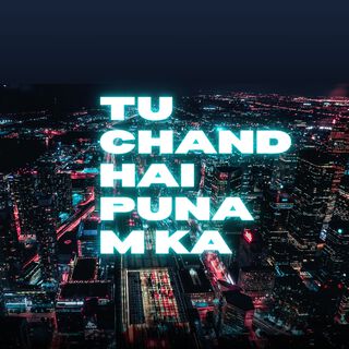 Tu Chand Hai Puna MKa