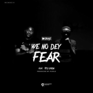 We No Dey Fear