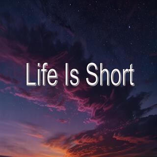 Life Is Short