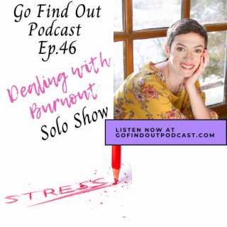 Ep.46: Dealing with Burnout (Solo)
