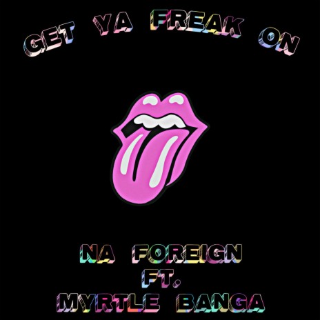 Get Ya Freak On ft. Myrtle Banga | Boomplay Music