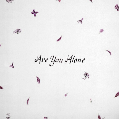 Are You Alone? | Boomplay Music