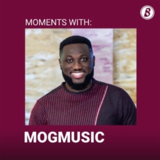 Moments With: MOGMusic