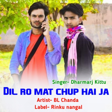 Dil Ro Mat Chup Hai Ja ft. BL Chanda | Boomplay Music