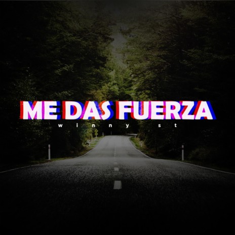 Me Das Fuerza | Boomplay Music