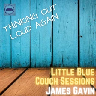 Thinking Out Loud Again (Little Blue Couch Sessions)