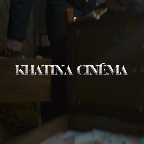 KHATINA CINÉMA | Boomplay Music