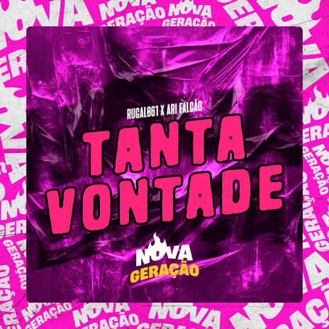 Tanta Vontade ft. Ari Falcão & Nova Geração | Boomplay Music